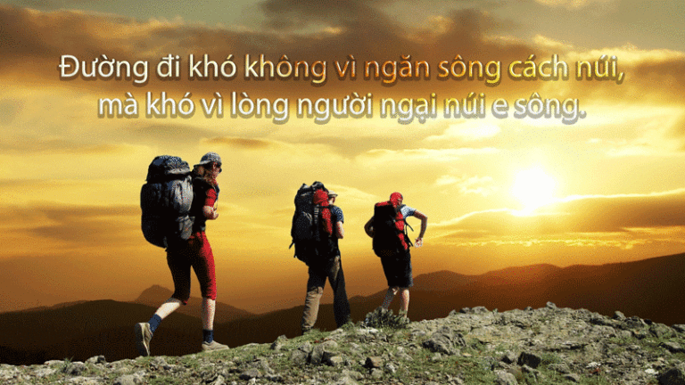 duong di kho khong phai vi ngan song cach nui ma vi long nguoi ngai nui e song